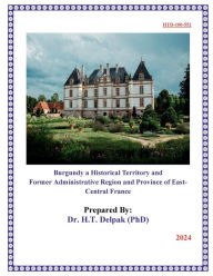 Title: Burgundy a Historical Territory and Former Administrative Region and Province of East-Central France, Author: Heady Delpak