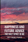 HAPPINESS AND FUTURE ADVICE THE HOLY SPIRIT IN ME : Self help