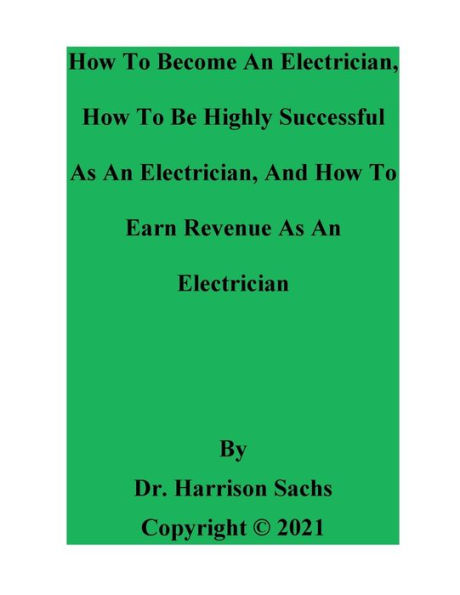 How To Become An Electrician, Be Highly Successful As And Earn Revenue Electrician