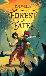 Title: The Forest of Fate: A Tale of Adventure, Romance, and Forgiveness, Author: D. H. Willison