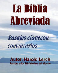 Title: La Biblia abreviada: Pasajes clave con comentarios, Author: Harold Lerch