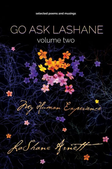 Go Ask LaShane Volume Two: My Human Experience