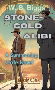 Title: Stone-Cold Alibi, Author: W. B. Biggs