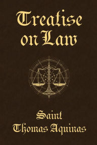 Title: Treatise on Law, Author: Saint Thomas Aquinas