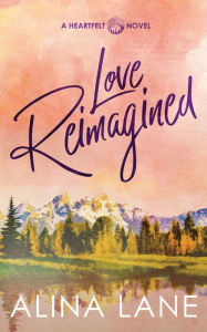 Title: Love Reimagined, Author: Alina Lane