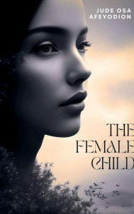 Download books free pdf format The Female Child (English Edition) by Jude Afeyodion DJVU iBook CHM 9798881157685