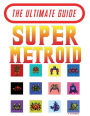 Super Metroid - The Ultimate Guide