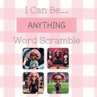 Title: I Can Be....Anything! Word Scramble, Author: Rachel Kozicki