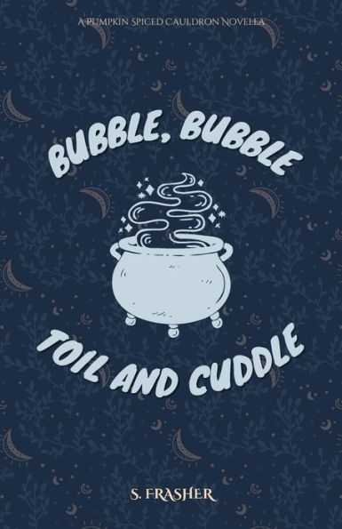 Bubble, Bubble, Toil and Cuddle