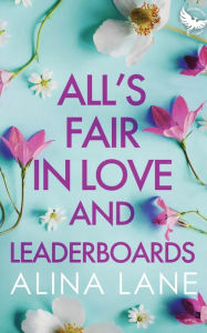 Title: All's Fair in Love and Leaderboards, Author: Alina Lane