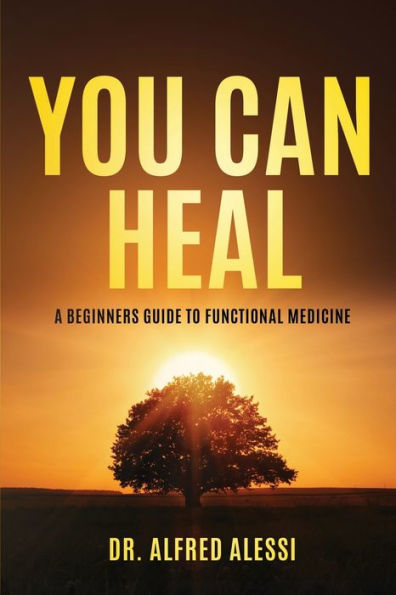 You Can Heal: A Beginner's Guide To Functional Medicine