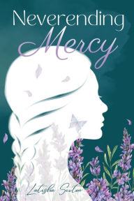 Title: Neverending Mercy, Author: Latisha Sexton