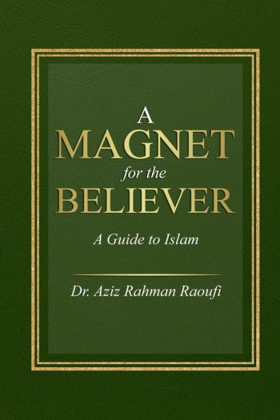 A Magnet for the Believer: A Guide to Islam