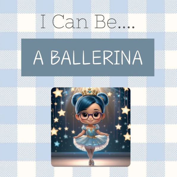 I Can Be....A Ballerina!