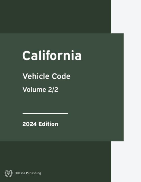 California Vehicle Code 2024 Edition Volume 2/2: California Statutes
