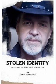 Title: Stolen Identity: Unveiling the Real John Kennedy Jr., Author: John F. Kennedy Jr.