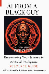 Title: AI from a Black Guy: Resource Guide, Author: Jeffrey Wofford