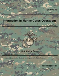 Title: Marine Corps Warfighting Publication MCWP 8-10 Information in Marine Corps Operations February 2024, Author: United States Government Usmc