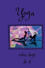 6 x 9 notebook Yoga Even Dogs Do It: Purple with black text. 120 pages lined.