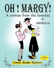 Title: Oh! Margy!: A woman from the twenties. Edition 1925., Author: John Held