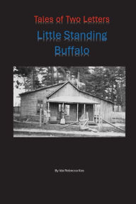 Title: Tales of Two Letters / Little Standing Buffalo: Little Standing Buffalo, Author: Ida Rebecca Kos