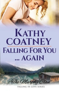 Title: Falling For You...Again, Author: Kathy Coatney