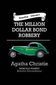 Title: THE MILLION DOLLAR BOND ROBBERY, Author: Agatha Christie