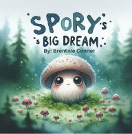 Title: Spory's Big Dream, Author: Brentnie Conner