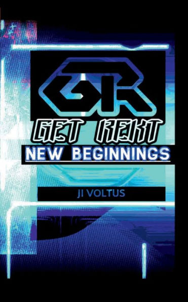 GET REKT: New Beginnings Vol. 1: