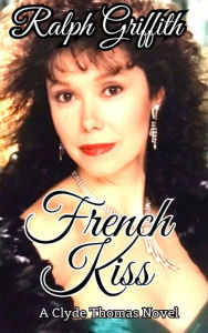 Title: French Kiss: A Clyde Thomas Novel, Author: Ralph Griffith