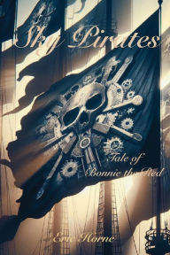 Title: Sky Pirates, Tales of Bonnie the Red, Author: Horne