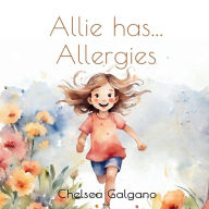 Title: Allie has... Allergies, Author: Chelsea Galgano