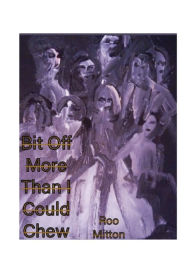 Title: Bit Off More Than I Could Chew, Author: Roo Mitton