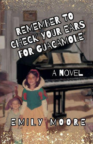 Download ebook for mobile free Remember to Check Your Ears for Guacamole by Emily Moore