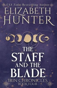 Title: The Staff and the Blade: A Romantic Fantasy Novel, Author: Elizabeth Hunter