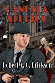 Title: Gangsta Studios, Author: Robert A. G. Erickson