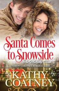 Title: Santa Comes to Snowside: A Vermont Christmas Romance, Author: Kathy Coatney