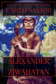 Title: Pocahontas: Earth Savior:, Author: Alexander Ziwahatan