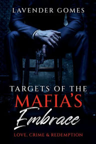 Audio books download free kindle Targets of the Mafia's Embrace: Love, Crime & Redemption by Lavender Gomes RTF ePub English version 9798881162375