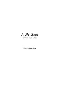 Title: A Life Lived: her name means victory., Author: Victoria Case