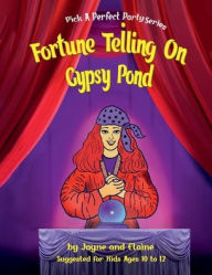 Title: Fortune Telling On Gypsy Pond: Pick A Perfect Party, Author: Elaine Davida Sklar