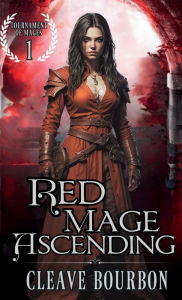 Title: Red Mage Ascending: The Mage of Blood Magic, Author: Cleave Bourbon