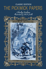 The Pickwick Papers: Classic Novel with Original Illustrations