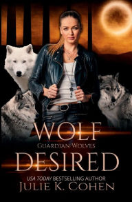 Title: Wolf Desired: Reverse Harem Shifter Romance, Author: Julie K. Cohen