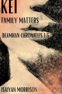 Kei. Family Matters. Deamhan Chronicles #1.5