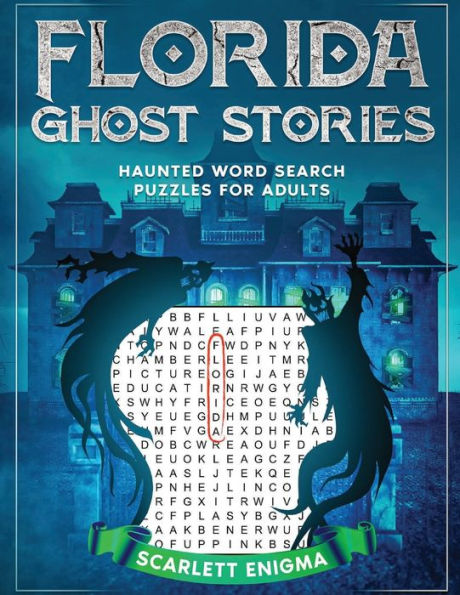 Florida Ghost Stories: Haunted Word Search Puzzles For Adults:The Best Spooky, Scary, Paranormal Tales from Real Haunted Places & Themed Word Finds