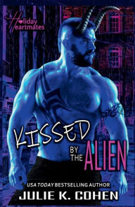 Title: Kissed By The Alien: A Curvy Girl Valentine's Day Sci Fi Alien Romance, Author: Julie K. Cohen