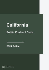 Title: California Public Contract Code 2024 Edition: California Statutes, Author: California Government