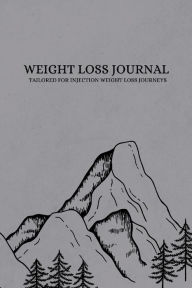 Title: Weight Loss Journal: Tailored For Injection Weight Loss Journeys:, Author: WL Journey Press
