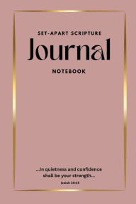 Title: Set-Apart Scripture Journal Notebook: ...in quietness and confidence shall be your strength..., Author: Yonique Coley